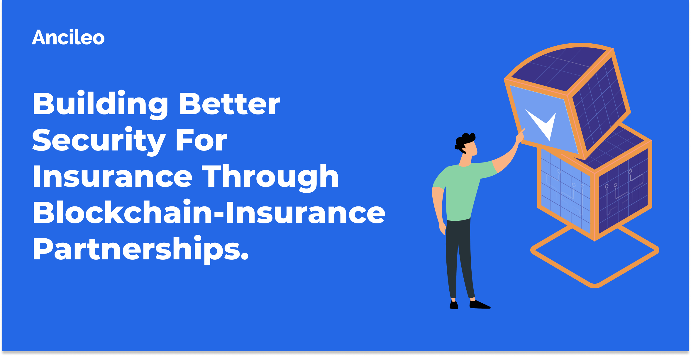 Building Better Security For Insurance Through Blockchain-Insurance  Partnerships. - Ancileo