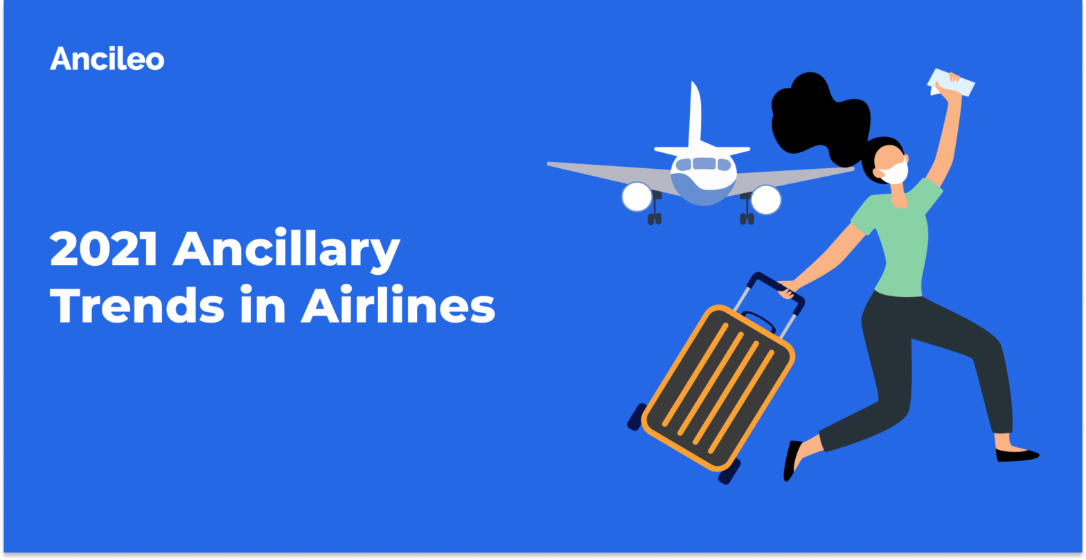 2021 Ancillary Trends in Airlines