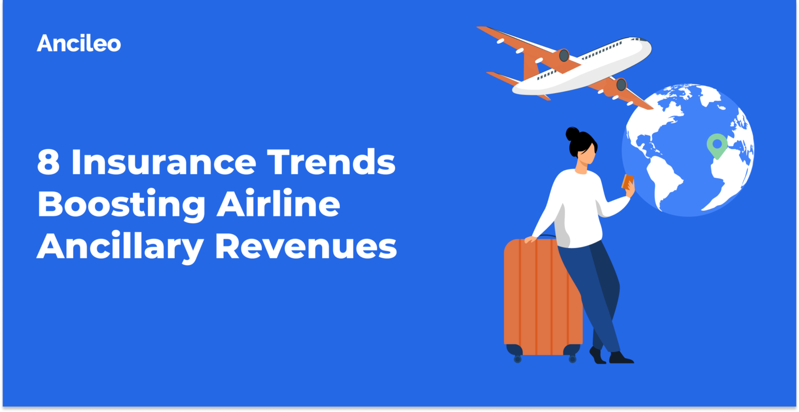8 Insurance Trends Boosting Airline Ancillary Revenues