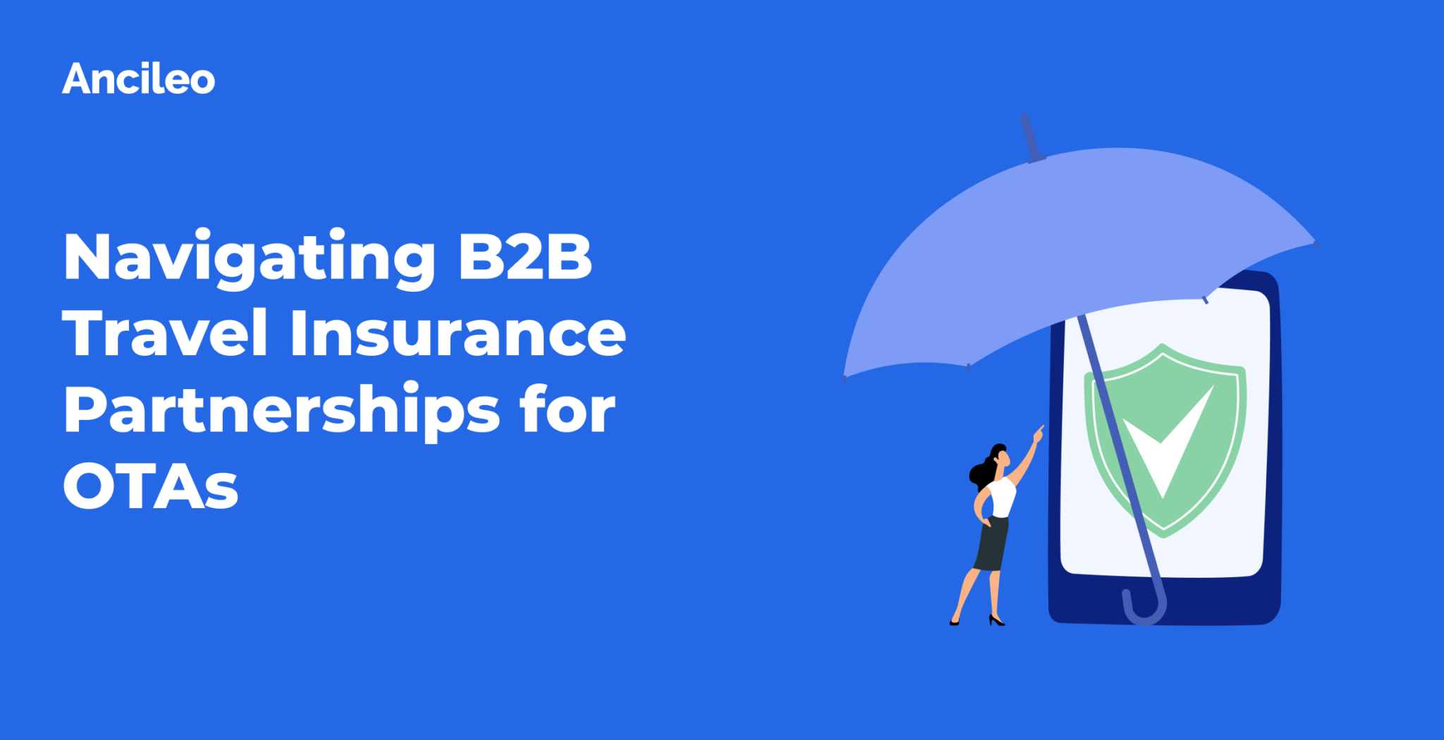 Navigating B2B Travel Insurance Partnerships For OTAs - Ancileo