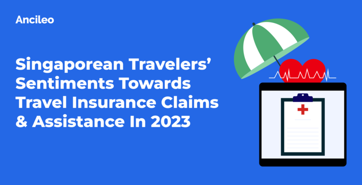 Singaporean Travelers’ Sentiments Towards Travel Insurance Claims & Assistance In 2023