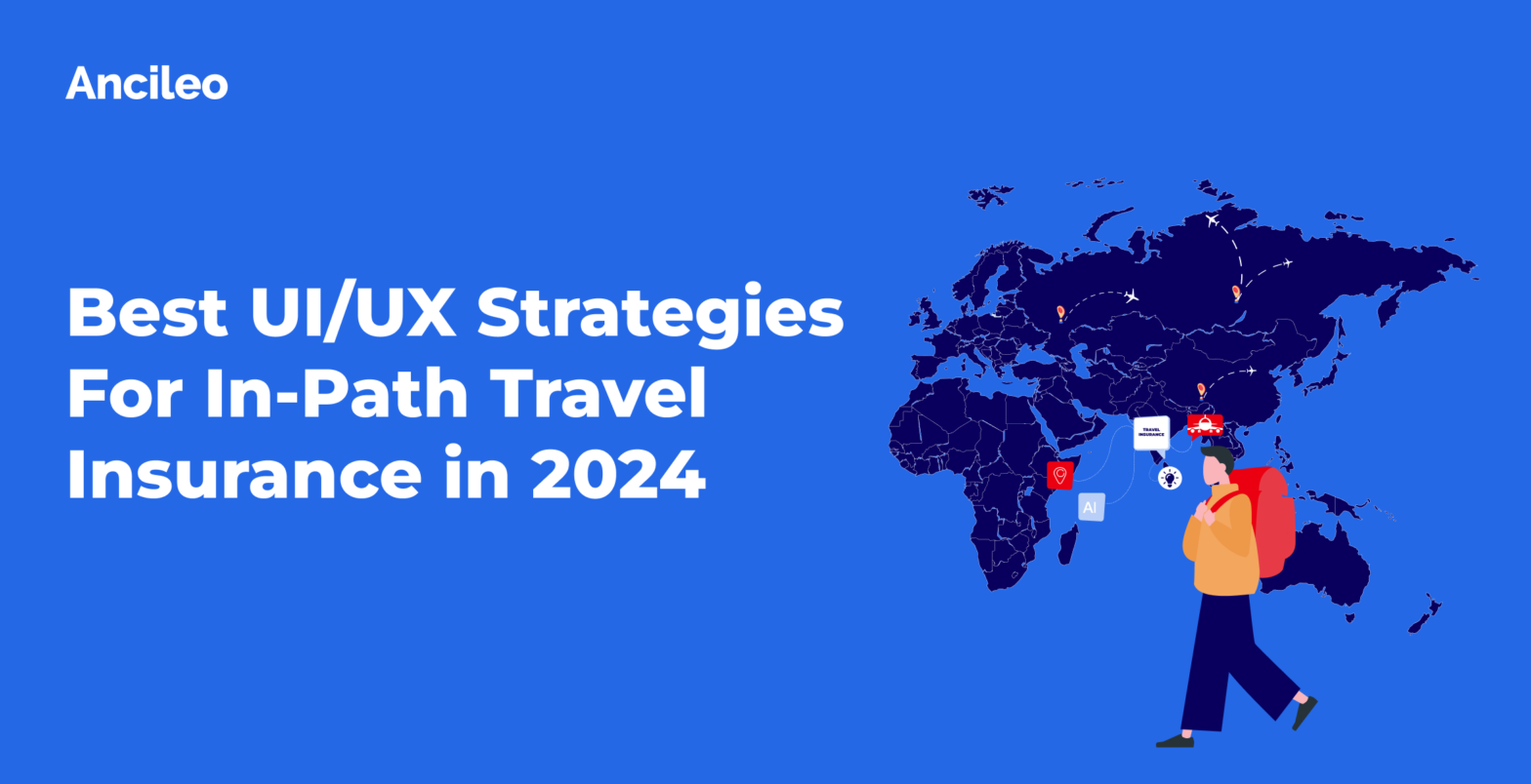 Best UI/UX Strategies For In-Path Travel Insurance in 2024